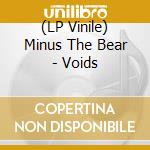 (LP Vinile) Minus The Bear - Voids vinile