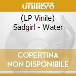 (LP Vinile) Sadgirl - Water lp vinile
