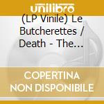 (LP Vinile) Le Butcherettes / Death - The Universe B/W When I M Free (7') vinile