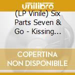 (LP Vinile) Six Parts Seven & Go - Kissing Distance vinile