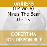 (LP Vinile) Minus The Bear - This Is What I Know About Being Gigantic vinile