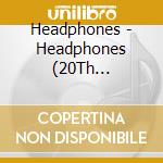 Headphones - Headphones (20Th Anniversary) cd