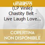 (LP Vinile) Chastity Belt - Live Laugh Love (Baby Blue & Halloween O vinile