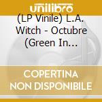(LP Vinile) L.A. Witch - Octubre (Green In Blackvinyl) lp vinile