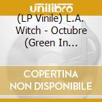 (LP Vinile) L.A. Witch - Octubre (Green In Blackvinyl) vinile