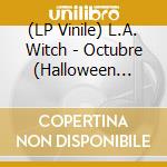 (LP Vinile) L.A. Witch - Octubre (Halloween Orange W/ Black Vinyl vinile