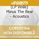 (LP Vinile) Minus The Bear - Acoustics lp vinile