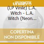 (LP Vinile) L.A. Witch - L.A. Witch (Neon Orange Vinyl) vinile