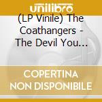 (LP Vinile) The Coathangers - The Devil You Know vinile