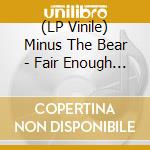 (LP Vinile) Minus The Bear - Fair Enough (Coloured) vinile