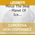 Minus The Bear - Planet Of Ice (Remaster/Reissue Purple Haze & cd musicale di Minus The Bear