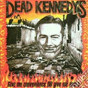 Dead Kennedys - Give Me Convenience cd musicale di Kennedys Dead