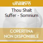 Thou Shalt Suffer - Somnium cd musicale di Thou Shalt Suffer