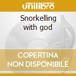 Snorkelling with god cd