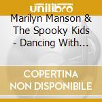 Marilyn Manson & The Spooky Kids - Dancing With The Antichrist cd