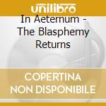 In Aeternum - The Blasphemy Returns cd