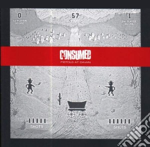 Consumed - Pistols At Dawn cd musicale di CONSUMED