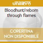 Bloodhunt/reborn through flames cd