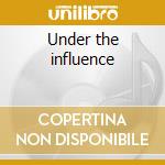 Under the influence cd