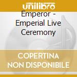 Emperor - Emperial Live Ceremony