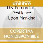 Thy Primordial - Pestilence Upon Mankind cd