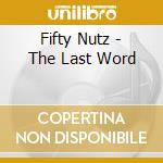 Fifty Nutz - The Last Word cd