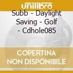 Subb - Daylight Saving - Golf - Cdhole085 cd