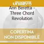 Ann Beretta - Three Chord Revolution cd