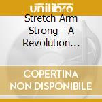 Stretch Arm Strong - A Revolution Transmission