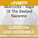 Akercocke - Rape Of The Bastard Nazarene cd