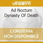 Ad Noctum Dynasty Of Death cd musicale di Art Limbonic