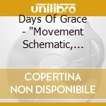 Days Of Grace - 'Movement Schematic, The' cd
