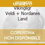 Vikingligr Veldi + Nordanes Land cd
