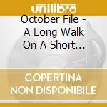 October File - A Long Walk On A Short Pier cd