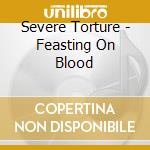Severe Torture - Feasting On Blood cd