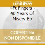 4Ft Fingers - 40 Years Of Misery Ep cd
