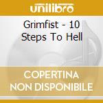 Grimfist - 10 Steps To Hell cd