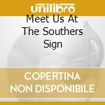 Meet Us At The Southers Sign cd