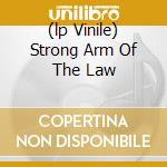 (lp Vinile) Strong Arm Of The Law cd