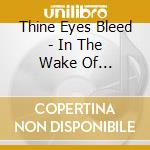 Thine Eyes Bleed - In The Wake Of Separation cd musicale di THINE EYES BLEES