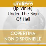 (lp Vinile) Under The Sign Of Hell cd