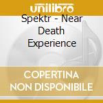 Spektr - Near Death Experience cd musicale di SPEKTR