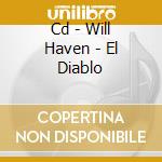 Cd - Will Haven - El Diablo cd musicale di WILL HAVEN