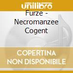 Furze - Necromanzee Cogent cd musicale di FURZE