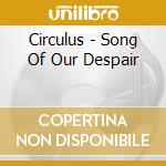 Circulus - Song Of Our Despair cd