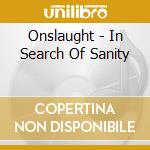 Onslaught - In Search Of Sanity cd