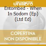 Entombed - When In Sodom (Ep) (Ltd Ed) cd