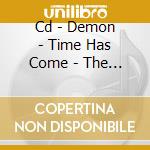 Cd - Demon - Time Has Come - The Best Of Demon cd musicale di DEMON