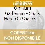 Omnium Gatherum - Stuck Here On Snakes Way cd