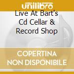 Live At Bart's Cd Cellar & Record Shop cd